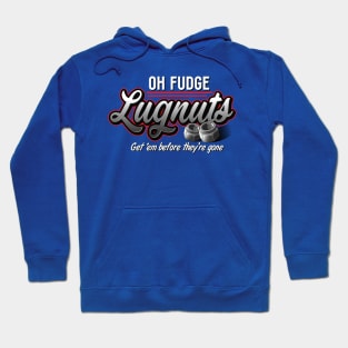 Oh Fudge Lugnuts Hoodie